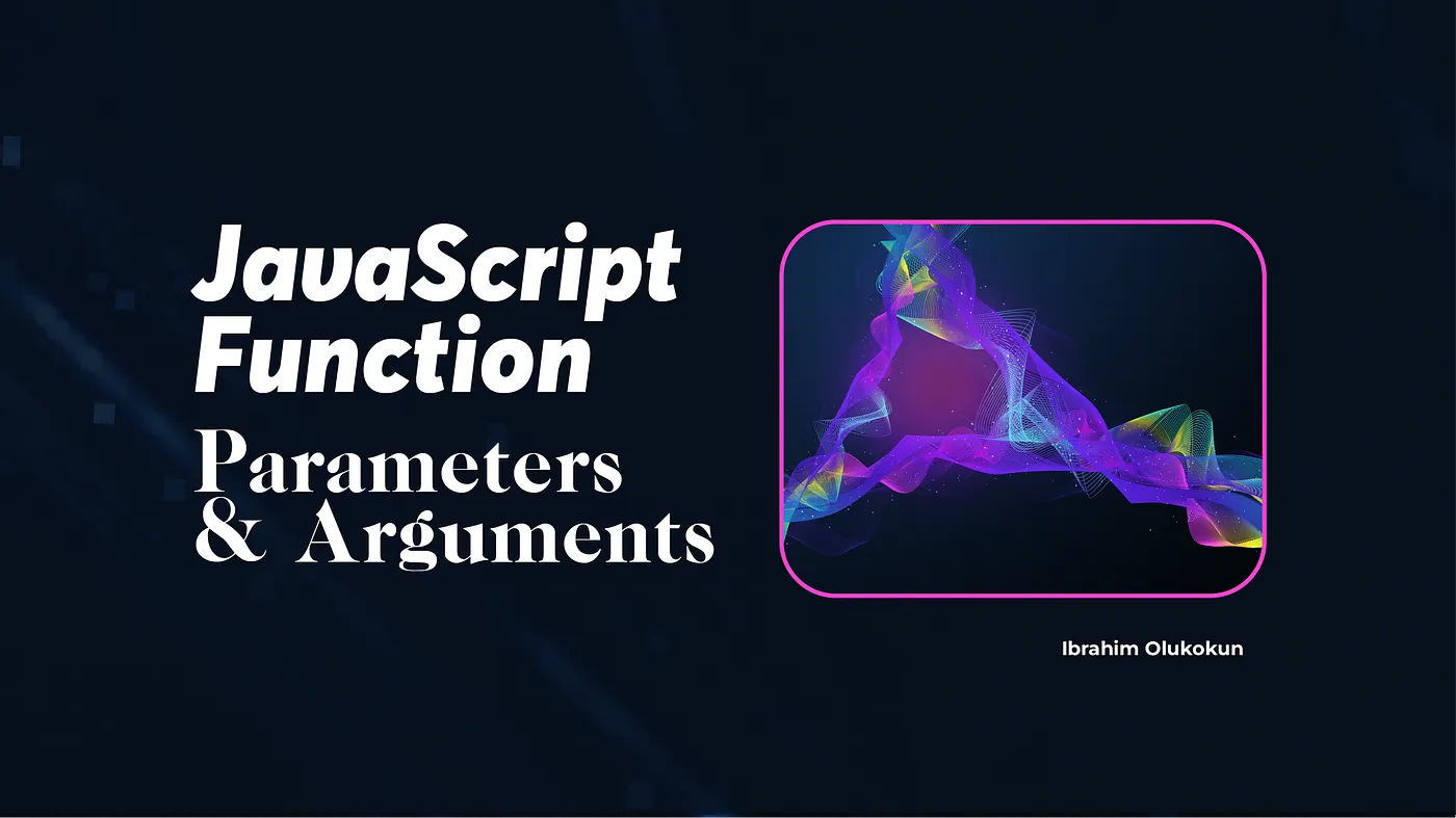 JavaScript Function Parameters and Arguments: Explained Simply